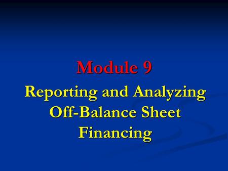 Reporting and Analyzing Off-Balance Sheet Financing