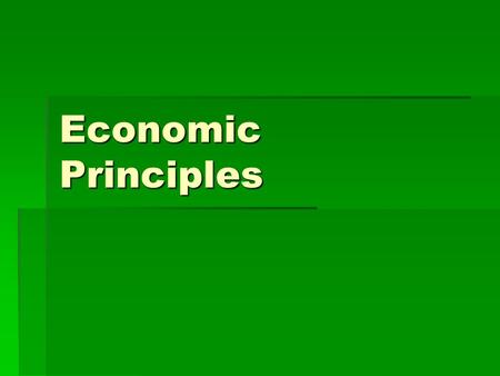 Economic Principles.  Economics:the study of how human beings allocate scarce resources to produce various commodities and how those commodities are.