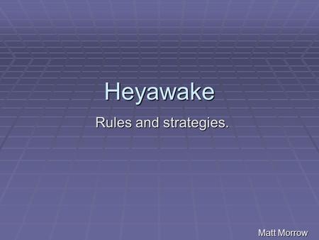 Heyawake Matt Morrow Rules and strategies.. Heyawake Rules  1a) Each “room” must contain exactly the number of black cells as stated. Rooms without numbers.