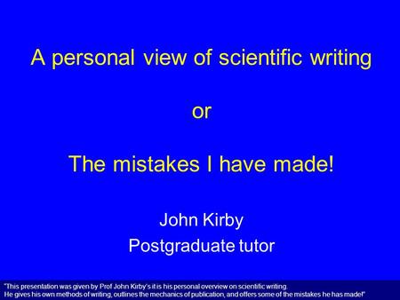 A personal view of scientific writing or The mistakes I have made!