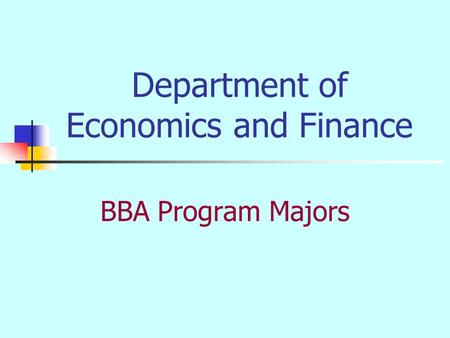 Department of Economics and Finance BBA Program Majors.