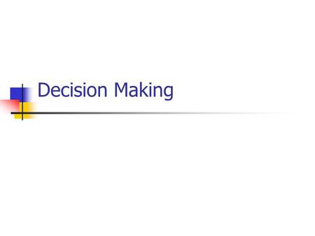 Decision Making. Introduction What: Decision making tools Where: Making business decisions Why: We want to avoid making bad decisions.