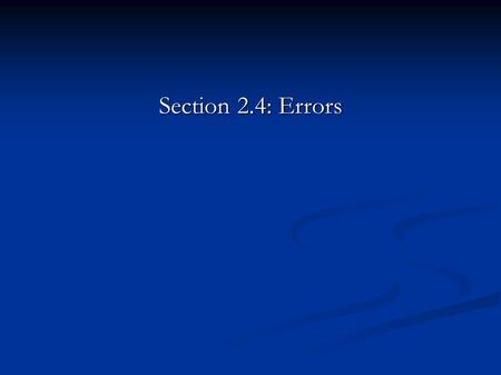 Section 2.4: Errors. Common errors ● Mismatched parentheses ● Omitting space after operator or between numbers ● Putting operator between operands.