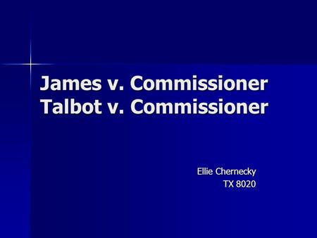 James v. Commissioner Talbot v. Commissioner Ellie Chernecky TX 8020.
