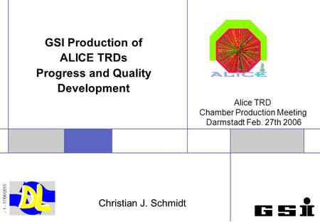 .- 1 - 17/06/2015 Christian J. Schmidt GSI Production of ALICE TRDs Progress and Quality Development Alice TRD Chamber Production Meeting Darmstadt Feb.