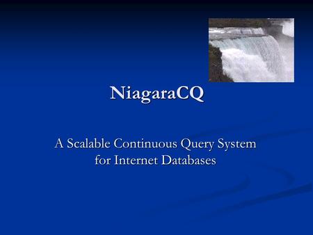 NiagaraCQ A Scalable Continuous Query System for Internet Databases.