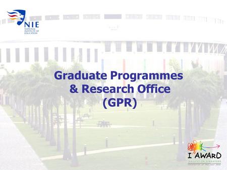 Graduate Programmes & Research Office (GPR).  Professional development courses  Postgraduate programmes; Masters, PhD  Leadership programmes Key Roles.
