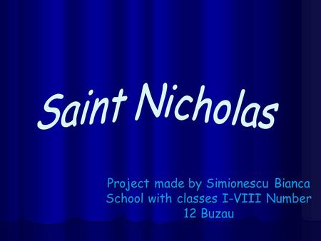 Project made by Simionescu Bianca School with classes I-VIII Number 12 Buzau.