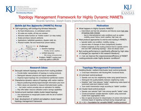 Topology Management Framework for Highly Dynamic MANETs Ricardo Sanchez, Joseph Evans Mobile Ad Hoc Networks (MANETs) Recap.