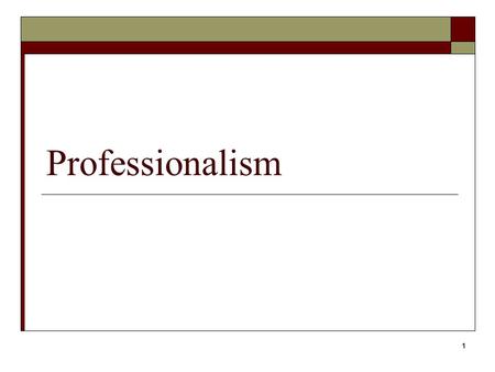 1 Professionalism. 2 Objectives  Understand the meaning of “professionalism”  Have the ability to write a resume and cover letter (internships)  Understand.