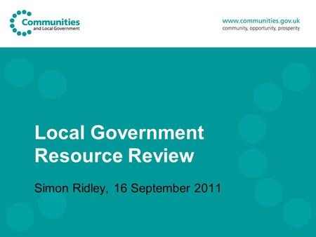 Local Government Resource Review Simon Ridley, 16 September 2011.