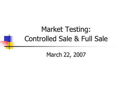 CHAPTER TWENTY Market Testing: Controlled Sale & Full Sale March 22, 2007.
