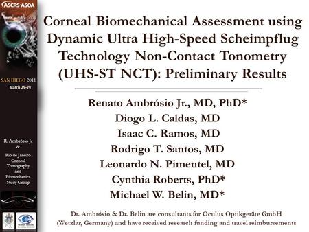 © R. Ambrósio Jr, MD, PhD - 2011 R. Ambrósio Jr & Rio de Janeiro Corneal Tomography and Biomechanics Study Group Corneal Biomechanical Assessment using.