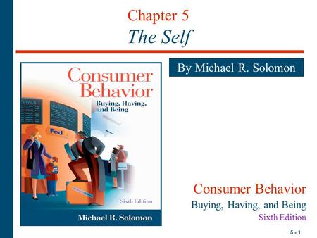 Chapter 5 The Self Consumer Behavior By Michael R. Solomon