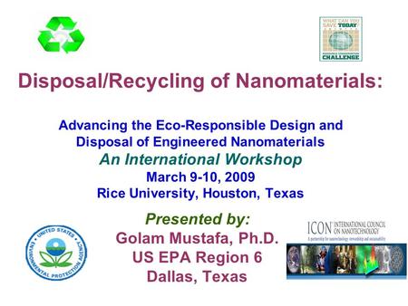 Disposal/Recycling of Nanomaterials: Advancing the Eco-Responsible Design and Disposal of Engineered Nanomaterials An International Workshop March 9-10,