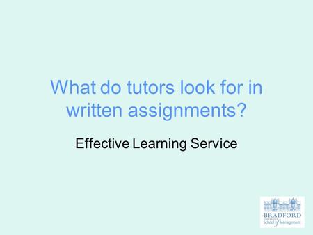 What do tutors look for in written assignments? Effective Learning Service.