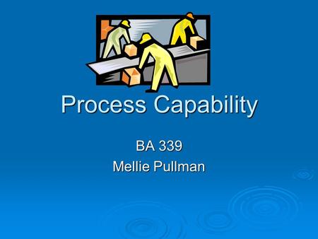 Process Capability BA 339 Mellie Pullman.