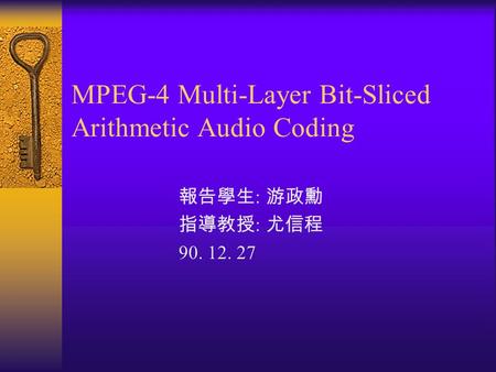 MPEG-4 Multi-Layer Bit-Sliced Arithmetic Audio Coding
