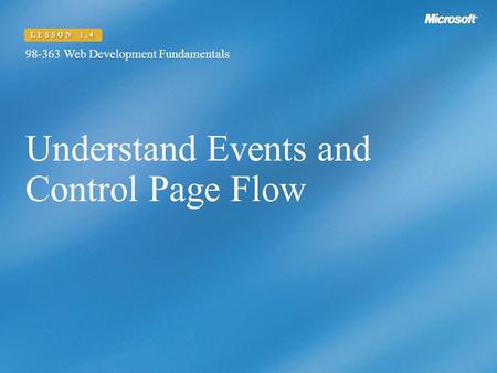 Understand Events and Control Page Flow 98-363 Web Development Fundamentals LESSON 1.4.