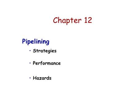 Chapter 12 Pipelining Strategies Performance Hazards.