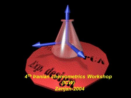 4 Th Iranian chemometrics Workshop (ICW) Zanjan-2004.