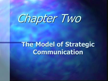 Chapter Two The Model of Strategic Communication.