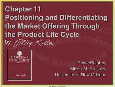 Copyright © 2003 Prentice-Hall, Inc. 11-1 Chapter 11 Positioning and Differentiating the Market Offering Through the Product Life Cycle by PowerPoint by.