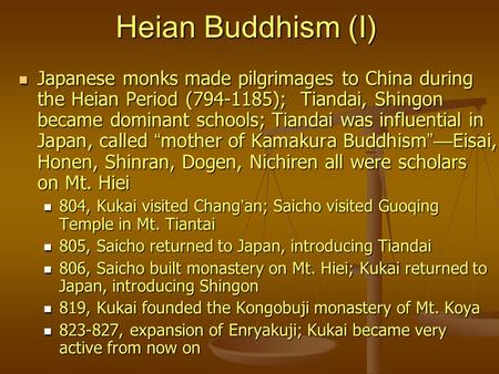 Heian Buddhism (I) Japanese monks made pilgrimages to China during the Heian Period (794-1185); Tiandai, Shingon became dominant schools; Tiandai was influential.