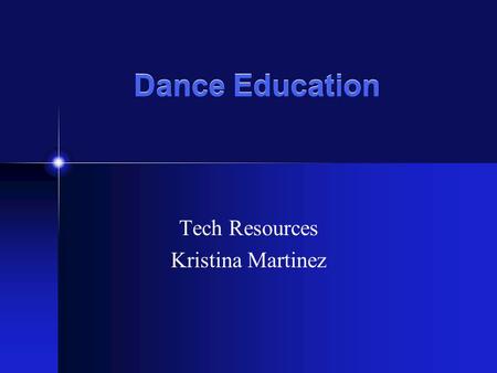 Dance Education Tech Resources Kristina Martinez.
