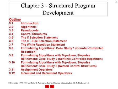 © Copyright 1992–2004 by Deitel & Associates, Inc. and Pearson Education Inc. All Rights Reserved. 1 Chapter 3 - Structured Program Development Outline.