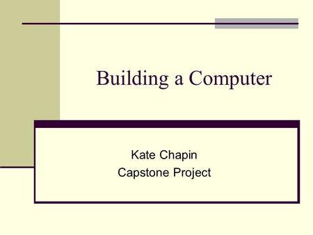 Building a Computer Kate Chapin Capstone Project.