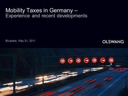 Mobility Taxes in Germany – Experience and recent developments BrusselsMay 31, 2011.