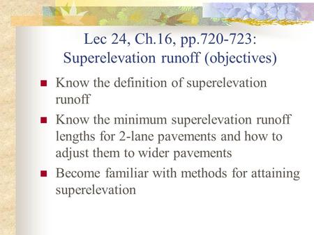Lec 24, Ch.16, pp : Superelevation runoff (objectives)