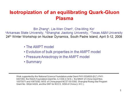 1 Isotropization of an equilibrating Quark-Gluon Plasma Bin Zhang a, Lie-Wen Chen b, Che-Ming Ko c a Arkansas State University, b Shanghai Jiaotong University,