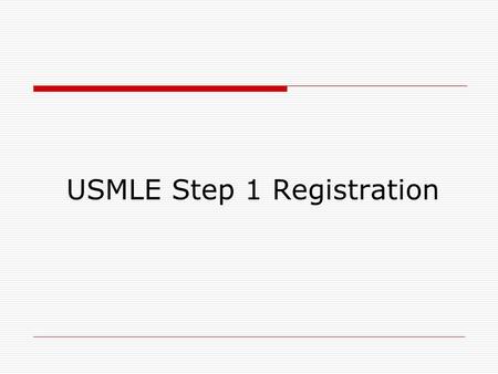 USMLE Step 1 Registration. Registration Website https://apps.nbme.org/ciw2/prod/jsp/login.jsp.