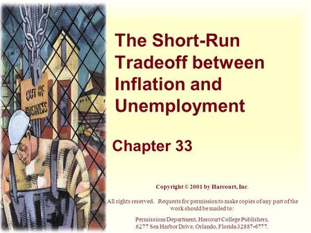 The Short-Run Tradeoff between Inflation and Unemployment Chapter 33 Copyright © 2001 by Harcourt, Inc. All rights reserved. Requests for permission to.