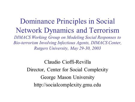 Dominance Principles in Social Network Dynamics and Terrorism DIMACS Working Group on Modeling Social Responses to Bio-terrorism Involving Infectious Agents,