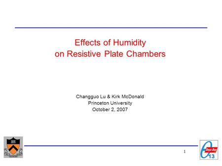 1 Effects of Humidity on Resistive Plate Chambers Changguo Lu & Kirk McDonald Princeton University October 2, 2007.