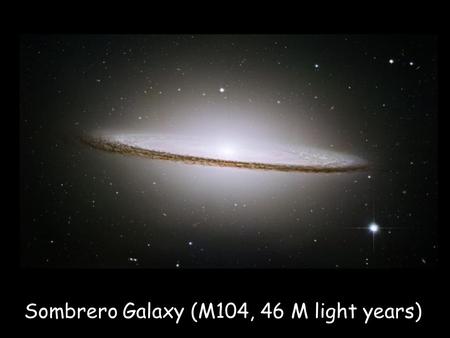 Sombrero Galaxy (M104, 46 M light years). Long-lived charged massive particle and its effect on cosmology Physics Department, Lancaster University Physics.