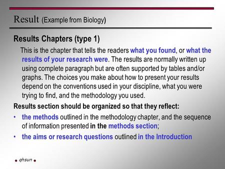 Qhsun Result (Example from Biology ) Results Chapters (type 1) This is the chapter that tells the readers what you found, or what the results of your research.