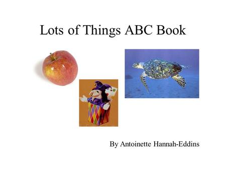 Lots of Things ABC Book By Antoinette Hannah-Eddins.