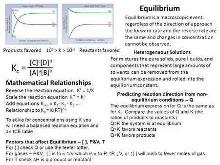 Equilibrium Equilibrium is a macroscopic event, regardless of the direction of approach the forward rate and the reverse rate are the same and changes.