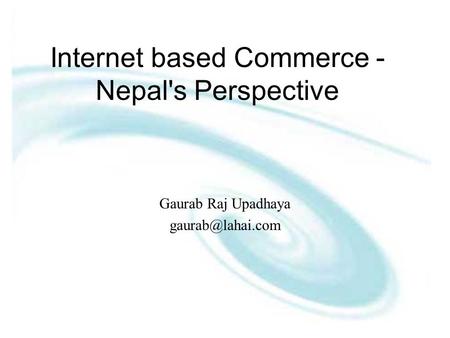 Internet based Commerce - Nepal's Perspective Gaurab Raj Upadhaya