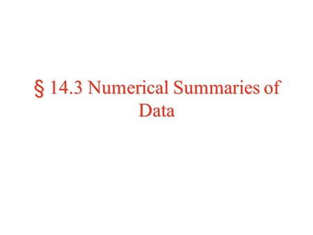 § 14.3 Numerical Summaries of Data