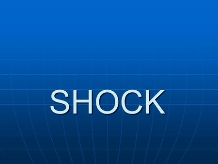 SHOCK. Objectives Understand what shock is Understand what shock is Define types of shock Define types of shock Understand Pathophysiology of shock Understand.