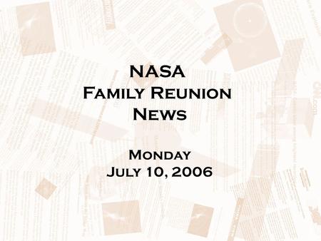 NASA Family Reunion News Monday July 10, 2006. Births Swift: Nov. 20, 2004 18’6”, 3234 pounds Astro E-2/Suzaku: July 10, 2005 (Happy Birthday!) 21’ 6”,