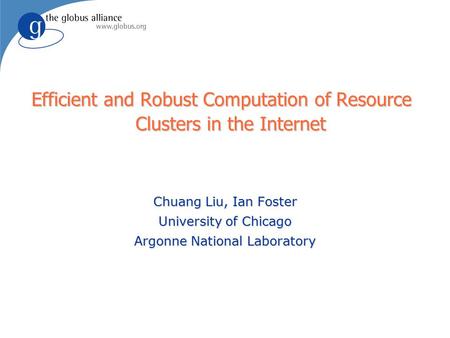 Efficient and Robust Computation of Resource Clusters in the Internet Efficient and Robust Computation of Resource Clusters in the Internet Chuang Liu,