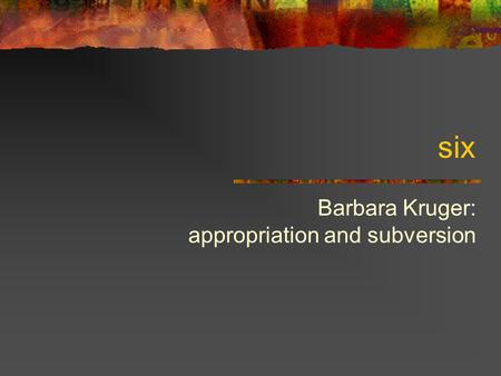 Barbara Kruger: appropriation and subversion