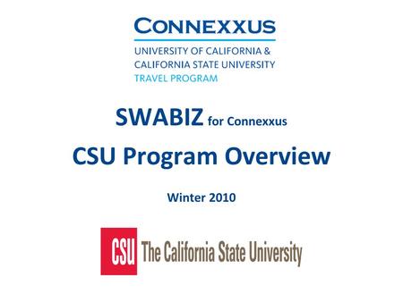 SWABIZ for Connexxus CSU Program Overview Winter 2010.