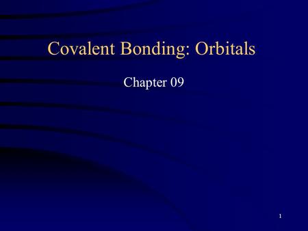 1 Covalent Bonding: Orbitals Chapter 09. 2 The four bonds around C are of equal length and Energy.